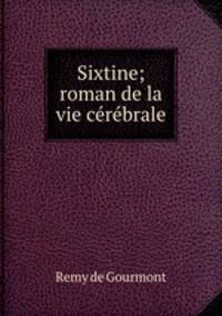 Sixtine; roman de la vie cerebrale