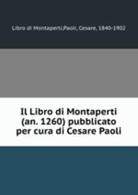 Il Libro di Montaperti (an. 1260) pubblicato per cura di Cesare Paoli