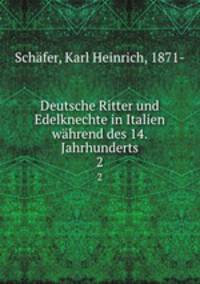 Deutsche Ritter und Edelknechte in Italien whrend des 14. Jahrhunderts. 2