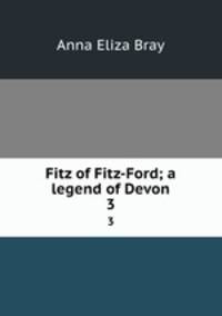 Fitz of Fitz-Ford; a legend of Devon. 3