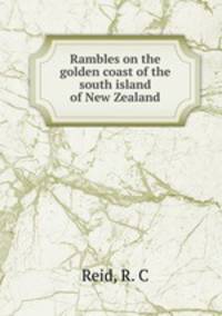 Rambles on the golden coast of the south island of New Zealand