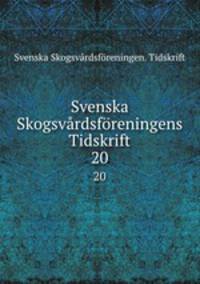 Svenska Skogsvrdsfreningens Tidskrift. 20
