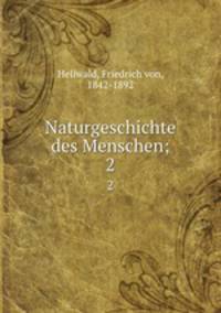 Naturgeschichte des Menschen;. 2