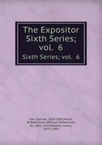 The Expositor. Sixth Series; vol. 6