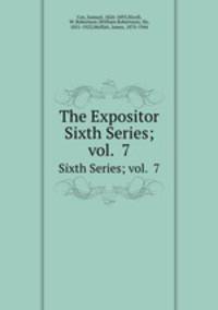 The Expositor. Sixth Series; vol. 7