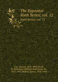 The Expositor. Sixth Series; vol. 12