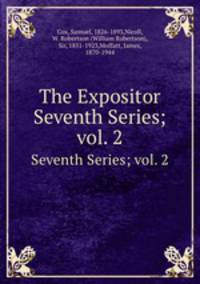 The Expositor. Seventh Series; vol. 2