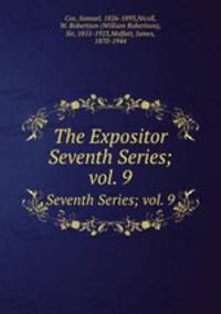 The Expositor. Seventh Series; vol. 9