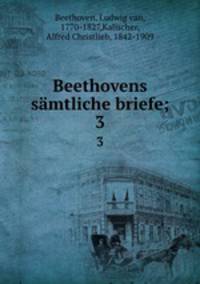 Beethovens smtliche briefe;. 3