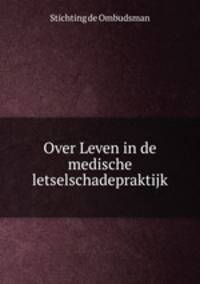 Over Leven in de medische letselschadepraktijk