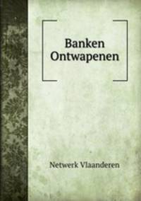 Banken Ontwapenen