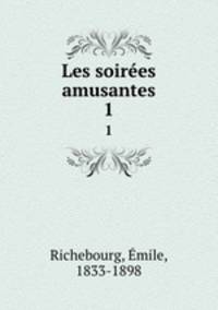 Les soires amusantes. 1