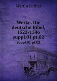 Werke. Die deutsche Bibel, 1522-1546. suppl.01 pt.02