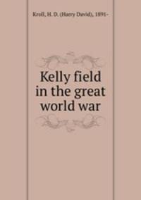 Kelly field in the great world war