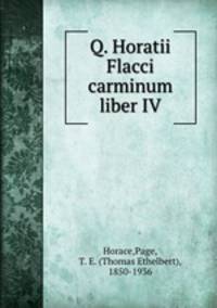 Q. Horatii Flacci carminum liber IV