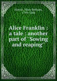 Alice Franklin : a tale : another part of 