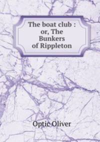The boat club : or, The Bunkers of Rippleton