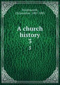 A church history. 3