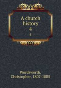 A church history. 4