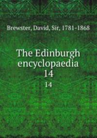 The Edinburgh encyclopaedia. 14