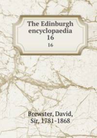 The Edinburgh encyclopaedia. 16