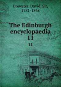 The Edinburgh encyclopaedia. 11