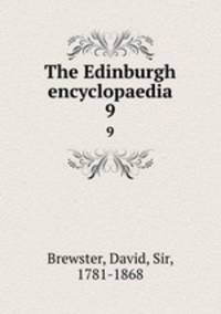 The Edinburgh encyclopaedia. 9