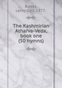 The Kashmirian Atharva-Veda, book one (50 hymns)