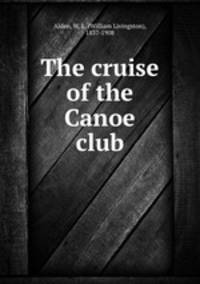 The cruise of the Canoe club