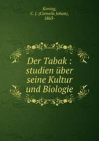 Der Tabak. Studien ber seine Kultur und Biologie