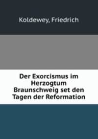 Der Exorcismus im Herzogtum Braunschweig set den Tagen der Reformation