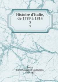 Histoire d`Italie, de 1789 1814. 3
