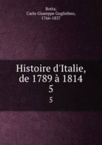 Histoire d`Italie, de 1789 1814. 5