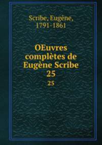 OEuvres compltes de Eugne Scribe. 25