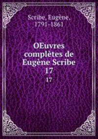 OEuvres compltes de Eugne Scribe. 17