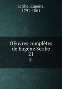 OEuvres compltes de Eugne Scribe. 21