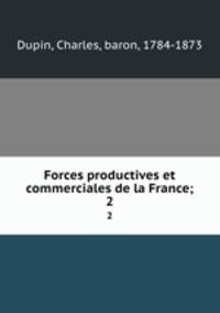 Forces productives et commerciales de la France;. 2