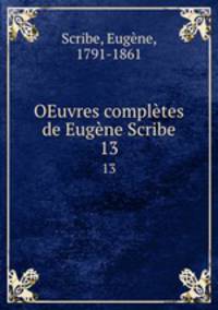 OEuvres compltes de Eugne Scribe. 13