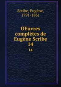 OEuvres compltes de Eugne Scribe. 14