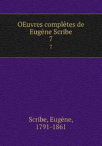 OEuvres compltes de Eugne Scribe. 7