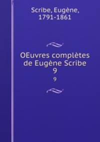 OEuvres compltes de Eugne Scribe. 9