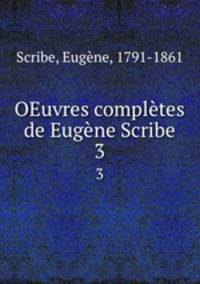 OEuvres compltes de Eugne Scribe. 3