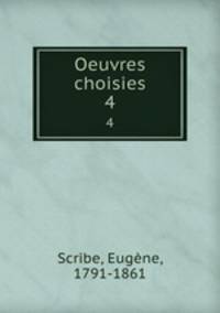 Oeuvres choisies. 4