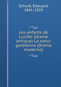 Les enfants de Lucifer (drame antique) La soeur gardienne (Drama moderne)