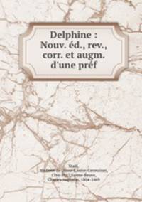 Delphine : Nouv. ed., rev., corr. et augm. d