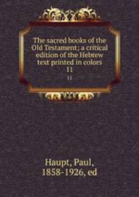 The sacred books of the Old Testament; a critical edition of the Hebrew text printed in colors. 11