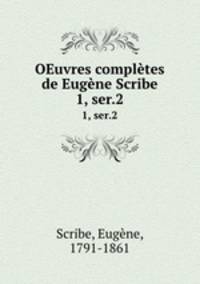 OEuvres compltes de Eugne Scribe. 1, ser.2