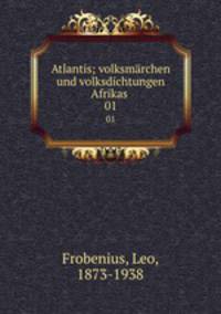 Atlantis; volksmrchen und volksdichtungen Afrikas . 01