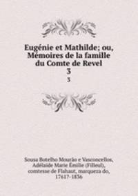 Eugnie et Mathilde; ou, Mmoires de la famille du Comte de Revel. 3