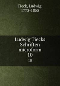 Ludwig Tiecks Schriften microform. 10